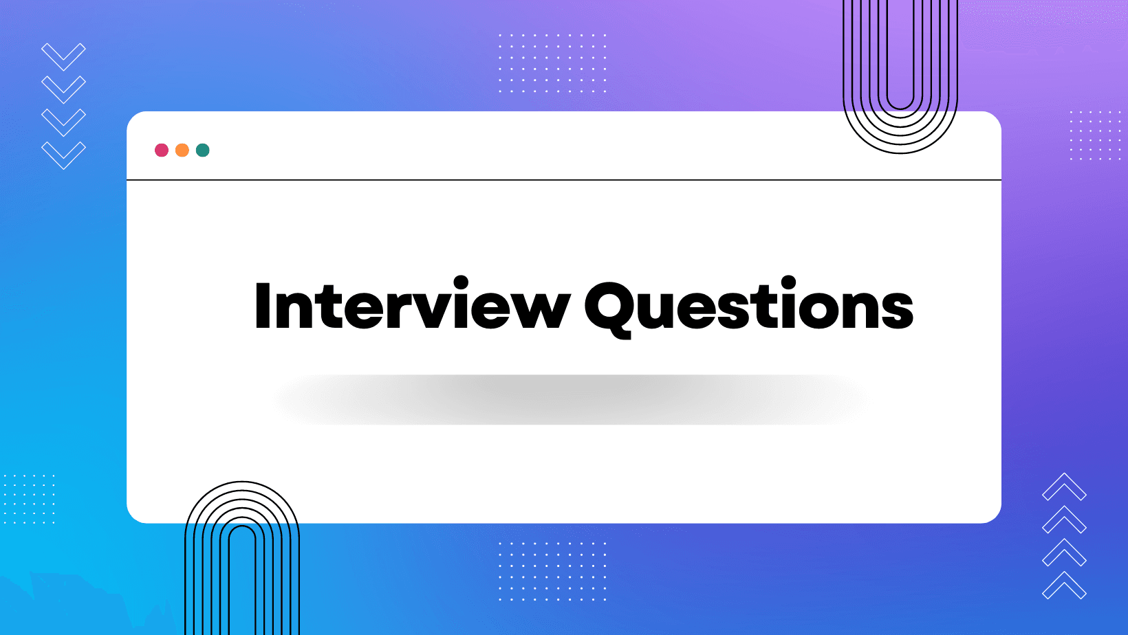 Interview Questions